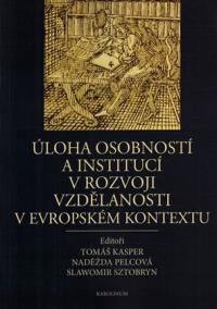 Úloha osobností a institucí v rozvoji vzdělanosti v evropském kontextu