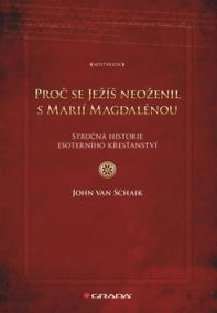 Proč se Ježíš neoženil s Marií Magdalénou