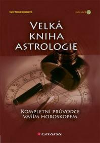 Velká kniha astrologie - Kompletní průvodce vaším horoskopem