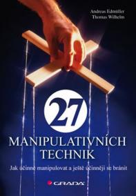 27 manipulativních technik - Jak účinně manipulovat a ještě účinněji se bránit