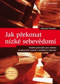 Jak překonat nízké sebevědomí -  Osobní průvodce pro změnu nezdravých vzorců v myšlení a chování