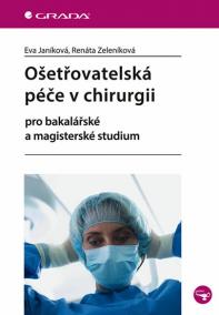 Ošetřovatelská péče v chirurgii pro bakalářské a magisterské studium