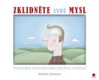 Zklidněte svou mysl - Ilustrovaný průvodce jednoduchou meditací