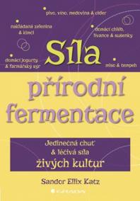 Síla přírodní fermentace - Jedinečná chuť a léčivá síla živých kultur