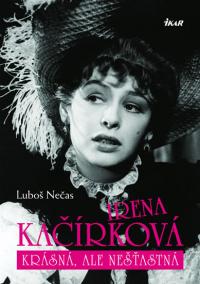 Irena Kačírková - Krásná, ale nešťastná