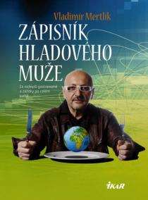 Zápisník hladového muže - Za nejlepší gastronomií a zážitky po celém světě