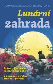 Lunární zahrada - Práce na zahradě ve správnou dobu, V Harmonii s rytmy Měsíce i přírody