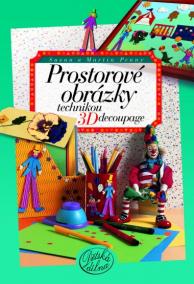 Prostorové obrázky technikou 3D Decoupage