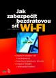 Jak zabezpečit bezdrátovou síť Wi-Fi