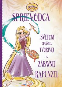 Na vlásku - Sprievodca svetom odvážnej, tvorivej a zábavnej Rapunzel