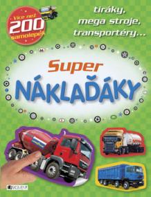 Super náklaďáky - tiráky, mega stroje, transportéry