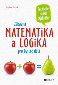 Zábavná matematika a logika pro bystré děti