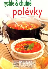 Polévky - rychle a chutně