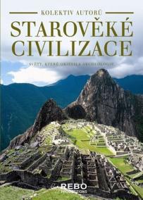 Starověké civilizace - Světy, které objevila archeologie - 7.vydání