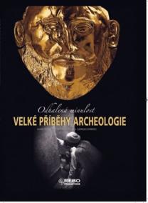 Velké příběhy archeologie - Odhalená minulost