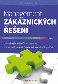 Management zákaznických řešení - Jak efektivně tvořit a spravovat individualizovaná řešení zákaznických potřeb