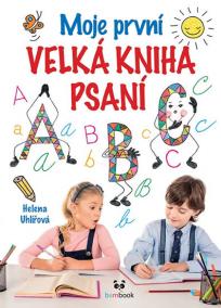 Moje první velká kniha psaní - Od uvolňovacích cviků s říkadly až po nácvik psaní písmen a číslic