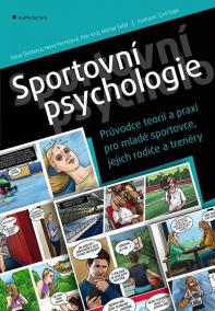 Sportovní psychologie - Průvodce teorií a praxí pro mladé sportovce, jejich rodiče a trenéry