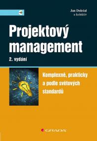 Projektový management - Komplexně, prakticky a podle světových standardů