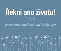 Řekni ano životu! - 365 pozitivních myšlenek na každý den