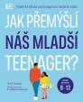 Jak přemýšlí náš mladší teenager?  Věková kategorie 8 až 12 - Praktická dětská psychologie pro moderní rodiče.