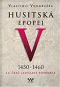 Husitská epopej V. 1450 -1460 - Za časů Ladislava Pohrobka