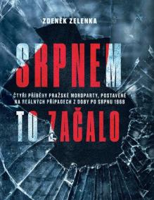 Srpnem to začalo - Čtyři příběhy pražské mordparty, postavené na reálných případech z doby po srpnu 1968