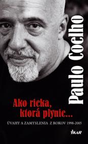 Ako rieka, ktorá plynie... Úvahy a zamyslenia z rokov 1998 - 2005