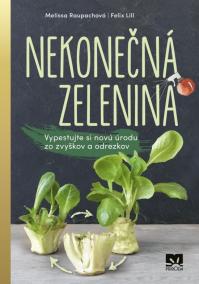 Nekonečná zelenina - Vypestuj si novú úrodu zo zvyškov a odrezkov