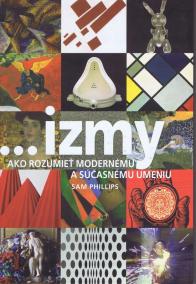 ...izmy - ako rozumieť modernému a súčasnému umeniu