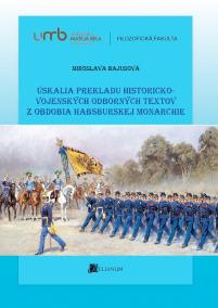 Úskalia prekladu historicko-vojenských odborných textov z obdobia habsburskej monarchie