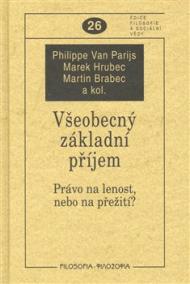 Všeobecný základní příjem. Právo na lenost, nebo na přežití?