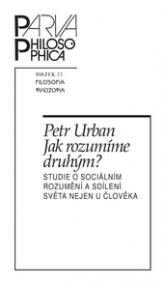 Jak rozumíme druhým? Studie o sociálním rozumění a sdílení světa nejen u člověka