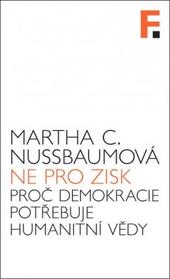 Nikoliv pro zisk. Proč demokracie potřebuje humanitní vědy