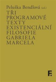 Tři programové texty existenciální filosofie Gabriela Marcela