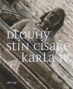 Dlouhý stín císaře Karla IV.