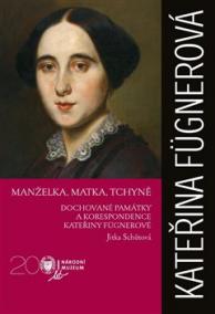 Kateřina Fügnerová - Manželka, matka, tchyně