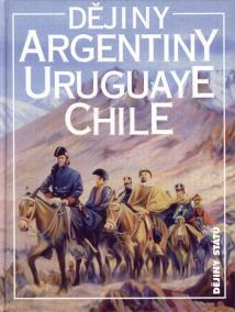 Dějiny Argentiny, Uruguaye a Chile