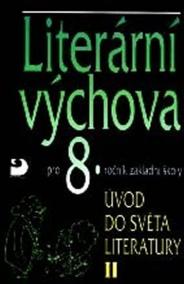 Literární výchova pro 8. ročník ZŠ - Úvod do světa literatury II.