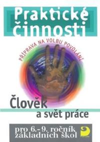 Člověk a svět práce – příprava na volbu povolání pro 6. – 9. r. ZŠ - Praktické činnosti