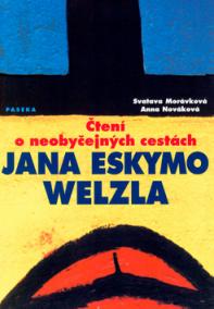 Čtení o neobyčejných cestách Jana Eskymo Welzla