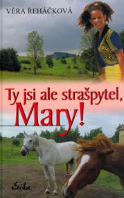 Ty jsi ale strašpytel, Mary!