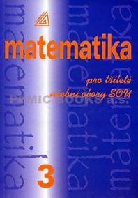 Matematika pro dvouleté a tříleté obory SOU 3.díl