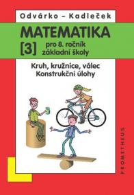 Matematika pro 8. roč. ZŠ - 3.díl Kruh, kružnice, válec; konstrukční úlohy 2.přepracované vydání