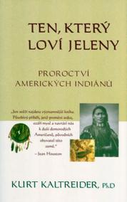 Ten, který loví jeleny - Proroctví amerických indiánů