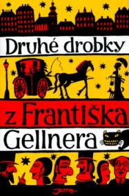 Druhé drobky z Františka Gellnera