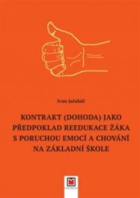 Kontrakt (dohoda) jako předpoklad reedukace žáka s poruchou emocí a chování na základní škole