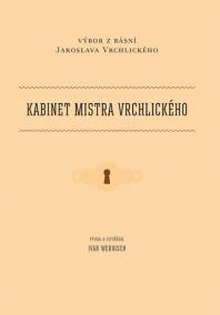 Kabinet mistra Vrchlického - Výbor z básní Jaroslava Vrchlického