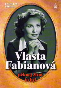 Vlasta Fabianová - pěknej život to byl