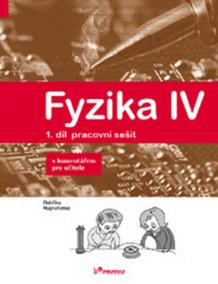 Fyzika IV 1.díl pracovní sešit s komentářem pro učitele - Učebnice fyziky pro ZŠ a víceletá gymnázia